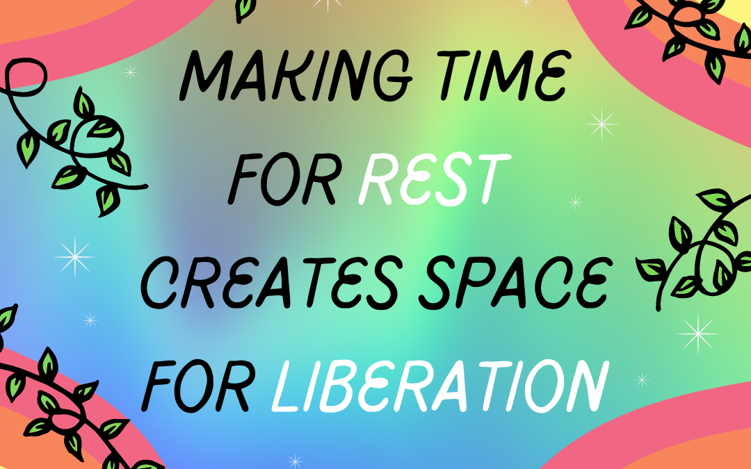 Making time for rest creates space for liberation